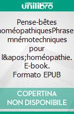 Pense-bêtes homéopathiquesPhrases mnémotechniques pour l'homéopathie. E-book. Formato EPUB ebook di Ruth Raspe