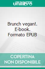 Brunch vegan!. E-book. Formato EPUB ebook