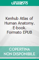 Kenhub Atlas of Human Anatomy. E-book. Formato EPUB ebook