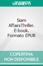 Siam AffairsThriller. E-book. Formato EPUB