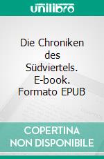 Die Chroniken des Südviertels. E-book. Formato EPUB ebook di Rimantas Kmita