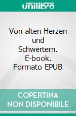 Von alten Herzen und Schwertern. E-book. Formato EPUB ebook