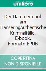 Der Hammermord am HanseringAuthentische Kriminalfälle. E-book. Formato EPUB ebook