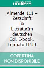 Allmende 111 – Zeitschrift für LiteraturIm deutschen Exil. E-book. Formato EPUB ebook di Hansgeorg Schmidt-Bergmann