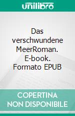 Das verschwundene MeerRoman. E-book. Formato EPUB ebook