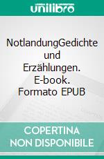 NotlandungGedichte und Erzählungen. E-book. Formato EPUB ebook