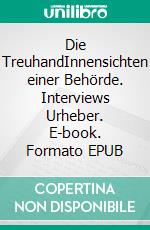 Die TreuhandInnensichten einer Behörde. Interviews Urheber. E-book. Formato EPUB ebook