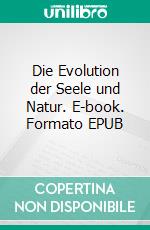 Die Evolution der Seele und Natur. E-book. Formato EPUB ebook di Sri Aurobindo