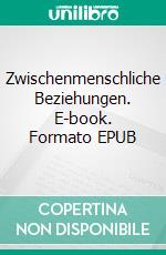 Zwischenmenschliche Beziehungen. E-book. Formato EPUB ebook di Sri Aurobindo