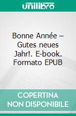 Bonne Année – Gutes neues Jahr!. E-book. Formato EPUB ebook