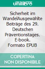Sicherheit im WandelAusgewählte Beiträge des 29. Deutschen Präventionstages. E-book. Formato EPUB ebook