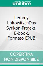 Lemmy LokowitschDas Syrikon-Projekt. E-book. Formato EPUB ebook