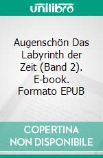 Augenschön Das Labyrinth der Zeit (Band 2). E-book. Formato EPUB