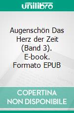 Augenschön Das Herz der Zeit (Band 3). E-book. Formato EPUB