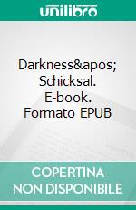 Darkness' Schicksal. E-book. Formato EPUB ebook di Maria Röhreich