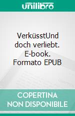VerküsstUnd doch verliebt. E-book. Formato EPUB ebook