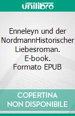 Enneleyn und der NordmannHistorischer Liebesroman. E-book. Formato EPUB ebook