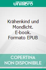Krähenkind und Mondlicht. E-book. Formato EPUB ebook