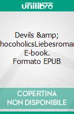 Devils &amp; ChocoholicsLiebesroman. E-book. Formato EPUB ebook