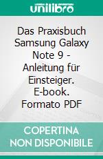 Das Praxisbuch Samsung Galaxy Note 9 - Anleitung für Einsteiger. E-book. Formato PDF ebook