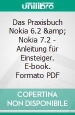 Das Praxisbuch Nokia 6.2 & Nokia 7.2 - Anleitung für Einsteiger. E-book. Formato PDF ebook di Rainer Gievers