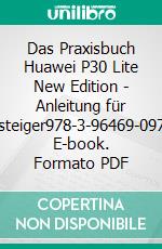 Das Praxisbuch Huawei P30 Lite New Edition - Anleitung für Einsteiger978-3-96469-097-5. E-book. Formato PDF ebook di Rainer Gievers