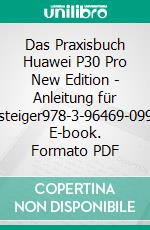 Das Praxisbuch Huawei P30 Pro New Edition - Anleitung für Einsteiger978-3-96469-099-9. E-book. Formato PDF ebook di Rainer Gievers