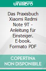 Das Praxisbuch Xiaomi Redmi Note 9T - Anleitung für Einsteiger. E-book. Formato PDF ebook