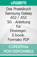 Das Praxisbuch Samsung Galaxy A52 / A52 5G - Anleitung für Einsteiger. E-book. Formato PDF ebook