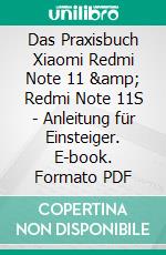 Das Praxisbuch Xiaomi Redmi Note 11 & Redmi Note 11S - Anleitung für Einsteiger. E-book. Formato PDF ebook di Rainer Gievers