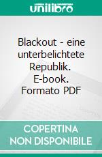 Blackout - eine unterbelichtete Republik. E-book. Formato PDF ebook