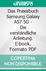 Das Praxisbuch Samsung Galaxy A57 5G - Die verständliche Anleitung. E-book. Formato PDF ebook