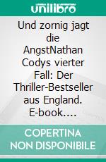Und zornig jagt die AngstNathan Codys vierter Fall: Der Thriller-Bestseller aus England. E-book. Formato EPUB ebook