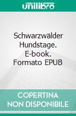 Schwarzwälder Hundstage. E-book. Formato EPUB ebook di Sonja Kindler