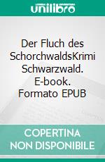 Der Fluch des SchorchwaldsKrimi Schwarzwald. E-book. Formato EPUB ebook di Andrea Pfrommer