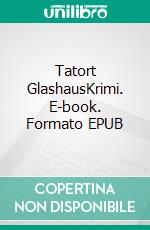 Tatort GlashausKrimi. E-book. Formato EPUB ebook di Walther Stonet