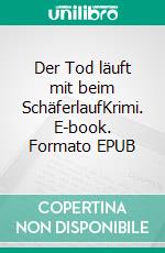 Der Tod läuft mit beim SchäferlaufKrimi. E-book. Formato EPUB ebook di Andrea Pfrommer