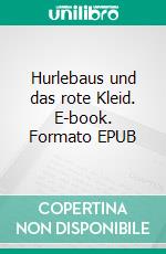 Hurlebaus und das rote Kleid. E-book. Formato EPUB ebook