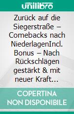 Zurück auf die Siegerstraße – Comebacks nach NiederlagenIncl. Bonus – Nach Rückschlägen gestärkt & mit neuer Kraft zurückkehren. E-book. Formato EPUB ebook
