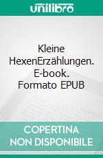 Kleine HexenErzählungen. E-book. Formato EPUB ebook di Reinhard Knoppka