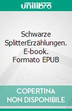 Schwarze SplitterErzählungen. E-book. Formato EPUB ebook di Reinhard Knoppka