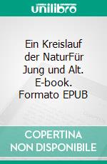 Ein Kreislauf der NaturFür Jung und Alt. E-book. Formato EPUB ebook di Ingrid Ursula Stockmann