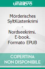 Mörderisches SyltKüstenkrimi - Nordseekrimi. E-book. Formato EPUB ebook