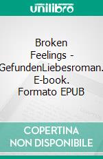 Broken Feelings - GefundenLiebesroman. E-book. Formato EPUB ebook