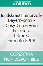 HundskrautHumorvoller Bayern-Krimi - Cosy Crime vom Feinsten. E-book. Formato EPUB ebook