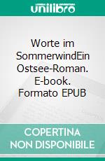 Worte im SommerwindEin Ostsee-Roman. E-book. Formato EPUB ebook