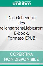 Das Geheimnis des KameliengartensLiebesroman. E-book. Formato EPUB ebook