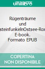 Rügenträume und BernsteinfunkelnOstsee-Roman. E-book. Formato EPUB ebook