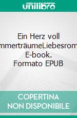 Ein Herz voll SommerträumeLiebesroman. E-book. Formato EPUB ebook