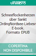 Schneeflockenherzen über Sankt Peter-OrdingNordsee-Liebesroman. E-book. Formato EPUB ebook